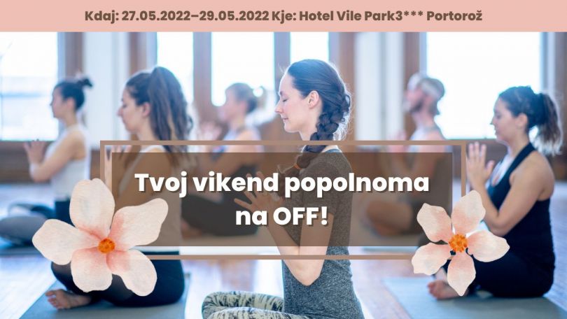 Vikend totalno na OFF! Če želiš doživeti RES globoko sprostitev, se nam pridruži!