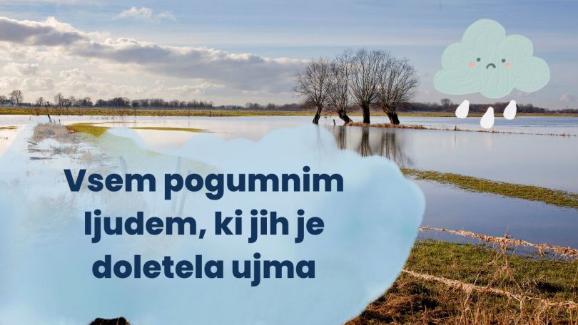 Vsem pogumnim ljudem, ki jih je doletela ujma