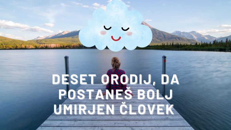 EPIZODA 168: Deset orodij, da postaneš bolj umirjen človek; Maja Tratnik