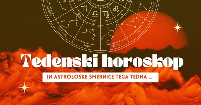 TEDENSKI HOROSKOP: 17.–23.  AVGUST 2026