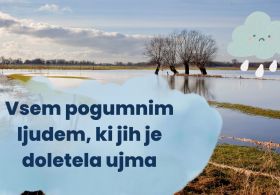 Vsem pogumnim ljudem, ki jih je doletela ujma